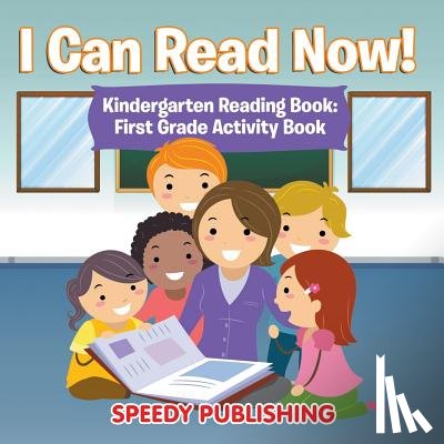 Speedy Publishing LLC - I Can Read Now! Kindergarten Reading Book
