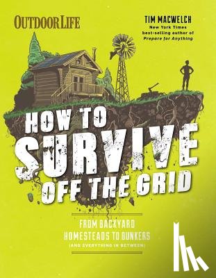 MacWelch, Tim - How to Survive Off the Grid