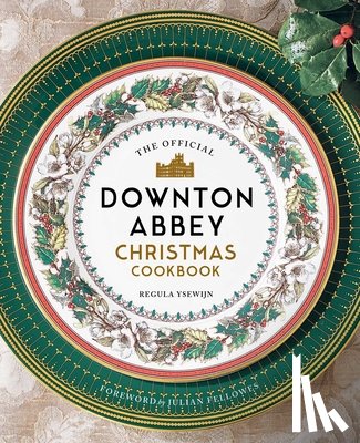 Ysewijn, Regula - The Official Downton Abbey Christmas Cookbook