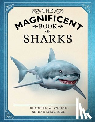 Taylor, Barbara, Walerczuk, Val - The Magnificent Book of Sharks