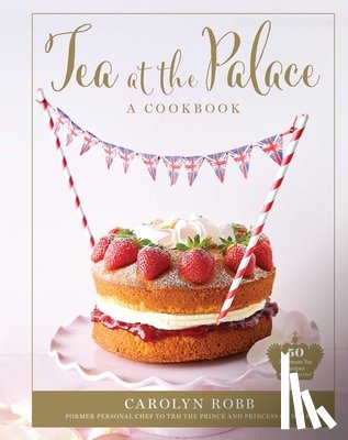 Robb, Carolyn - Tea at the Palace: A Cookbook