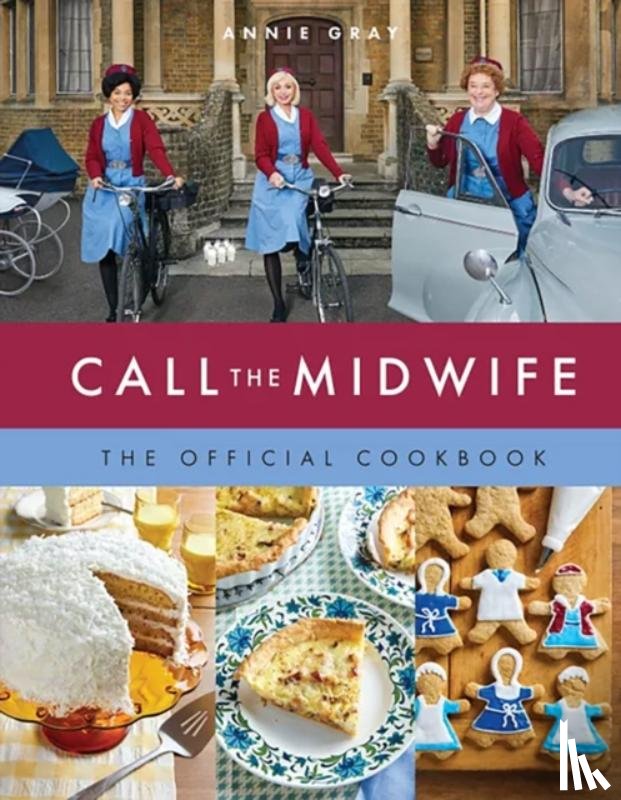 Gray, Annie - Call the Midwife the Official Cookbook