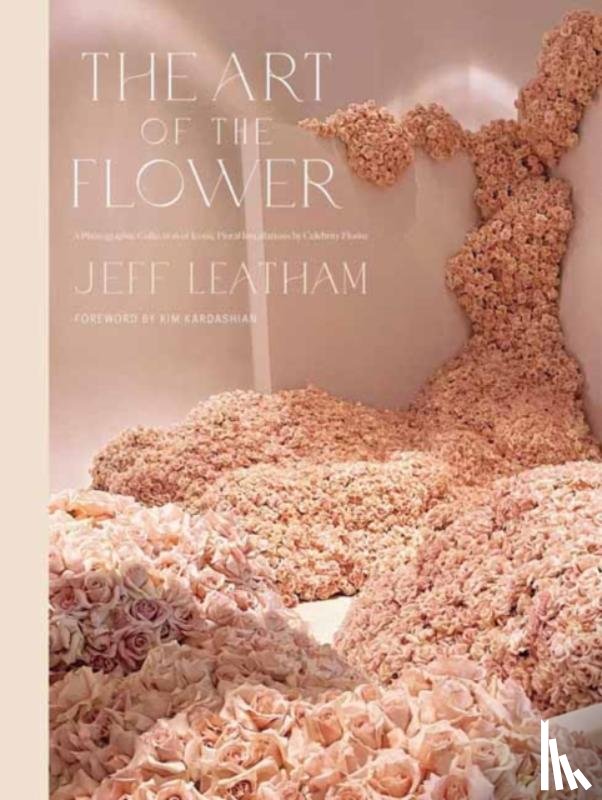 Leatham, Jeff, Kardashian, Kim - Art of the Flower, The