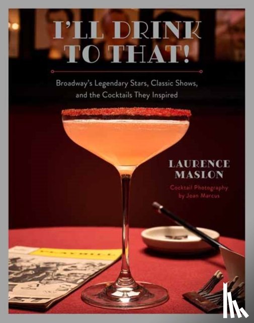Maslon, Laurence - I'll Drink to That! Broadway Cocktails