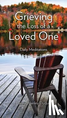 Hanley Duquin, Lorene - Grieving the Loss of a Loved One: Daily Meditations