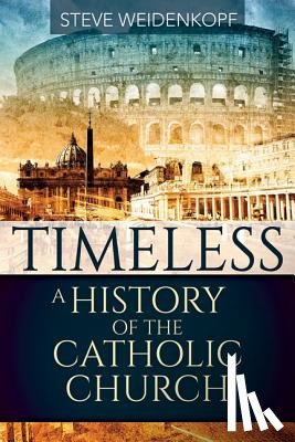 Weidenkopf, Steve - Timeless: A History of the Catholic Church