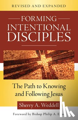Weddell, Sherry A. - Forming Intentional Disciples: The Path to Knowing and Following Jesus, Revised and Expanded