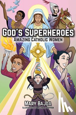 Bajda, Mary - God's Superheroes: Amazing Catholic Women