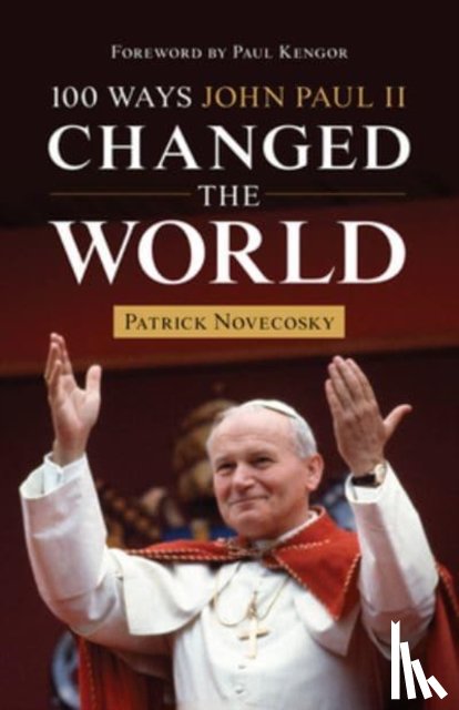 Novecosky, Patrick - 100 Ways John Paul II Changed the World