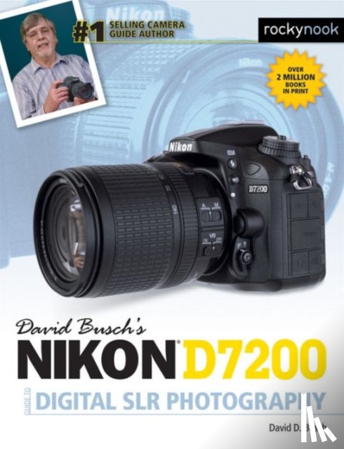 Busch, David D. - David Busch's Nikon D7200 Guide to Digital SLR Photography