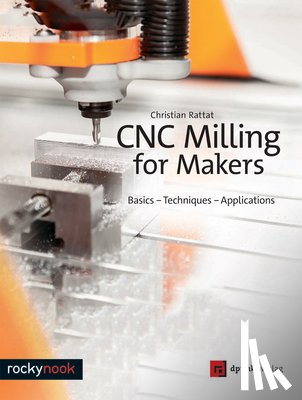 Rattat, Christian - CNC Milling for Makers