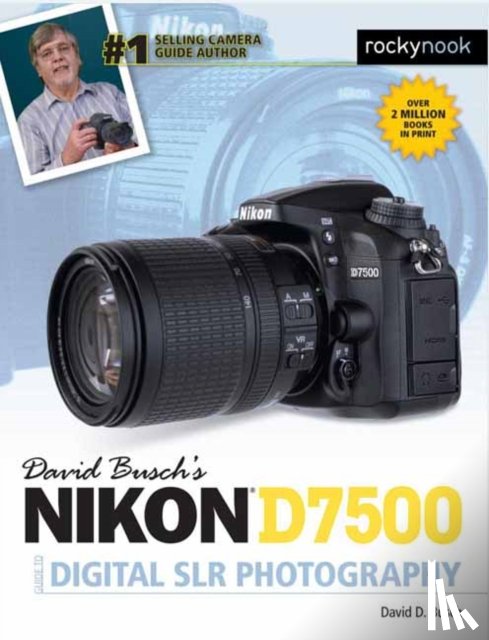 Busch, David D. - David Busch's Nikon D7500 Guide to Digital SLR Photography