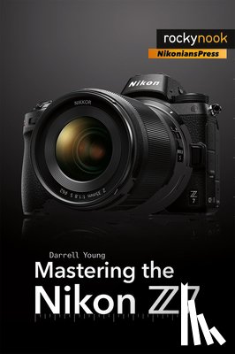 Young, Darrell - Mastering the Nikon Z7