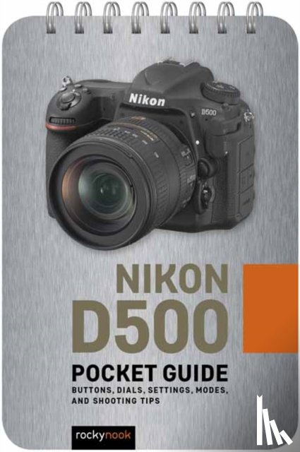 Nook, Rocky - Nikon D500: Pocket Guide