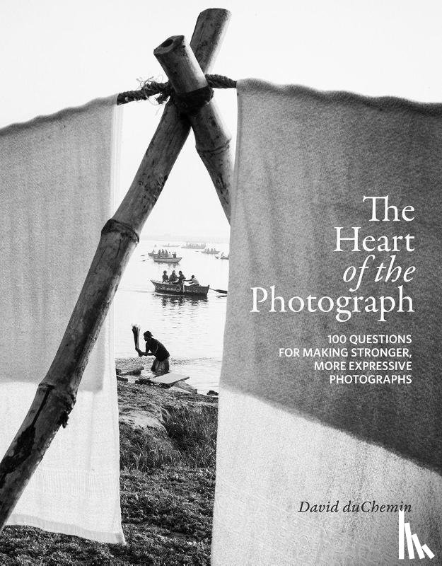 Duchemin, David - The Heart of the Photograph