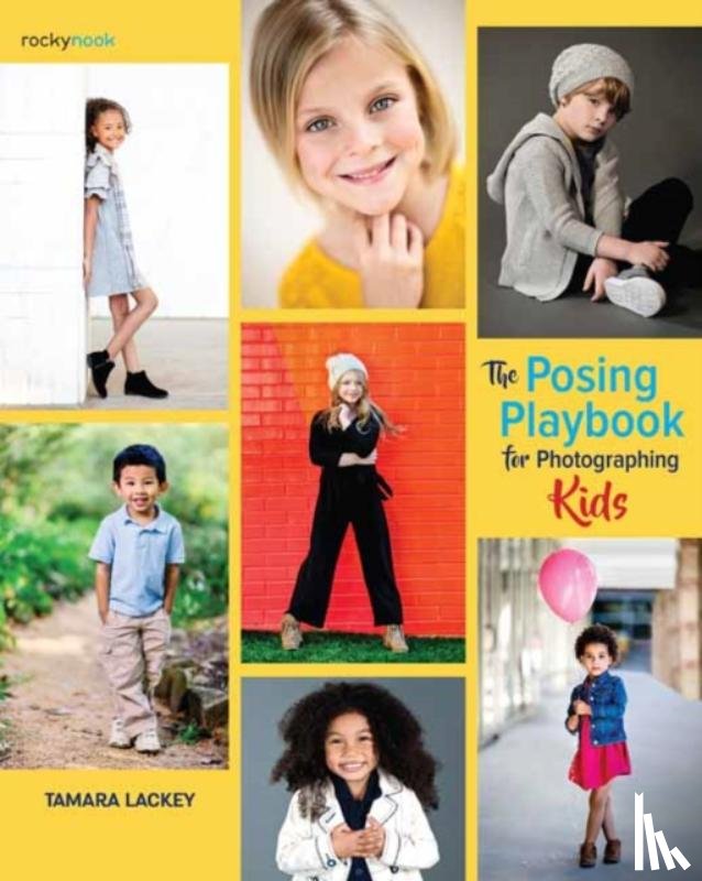 Lackey, Tamara - The Posing Playbook for Photographing Kids