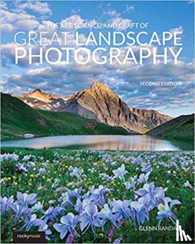 Randall, Glenn - The Art, Science, and Craft of Great Landscape Photography