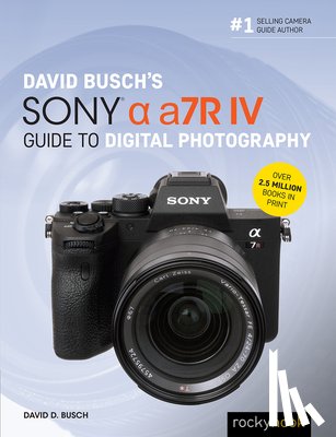 Busch, David D. - David Busch's Sony Alpha a7R IV Guide to Digital Photography