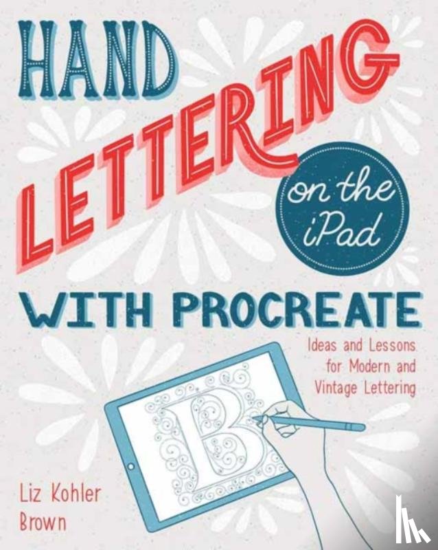 Brown, Liz Kohler - Hand Lettering on the iPad with Procreate