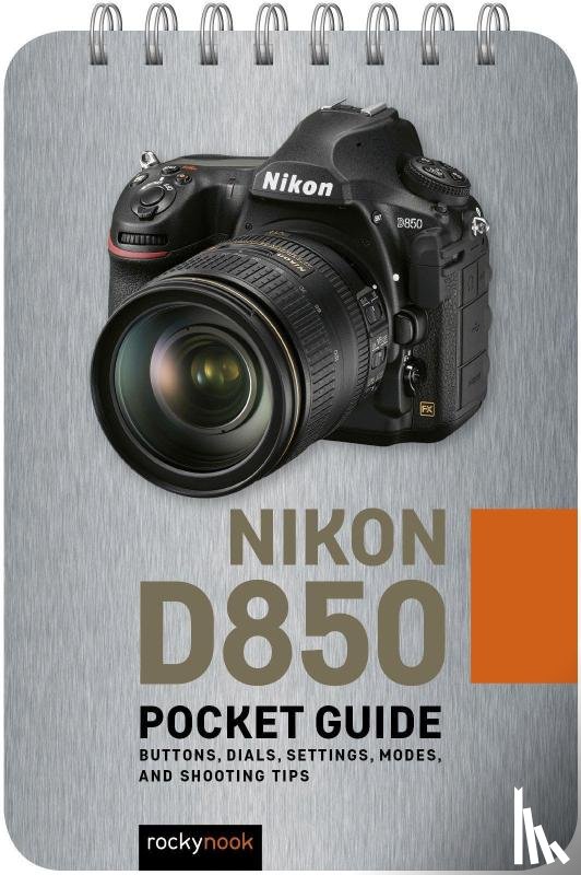 Nook, Rocky - Nikon D850: Pocket Guide