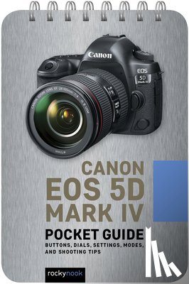 Nook, Rocky - Canon EOS 5D Mark IV: Pocket Guide