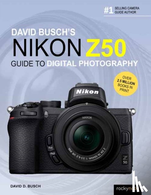 Busch, David - David Busch's Nikon Z50 Guide to Digital Photography