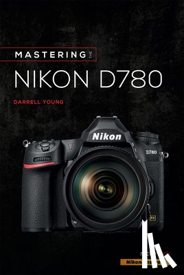 Young, Darrell - Mastering the Nikon D780