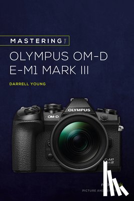 Young, Darrell - Mastering the Olympus OMD EM1 Mark III