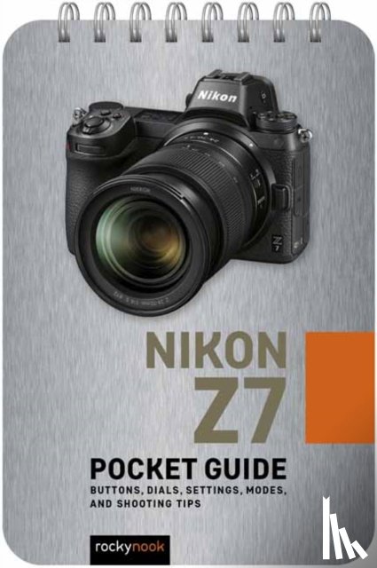 Nook, Rocky - Nikon Z7: Pocket Guide