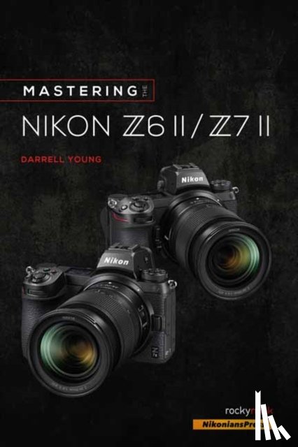 Young, Darrell - Mastering the Nikon Z6 II / Z7 II