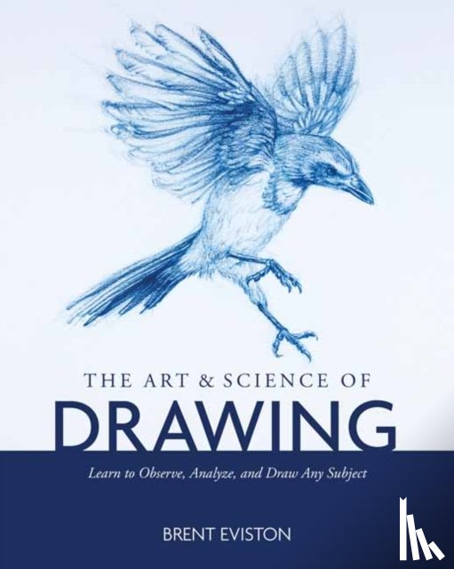 Eviston, Brent - The Art and Science of Drawing
