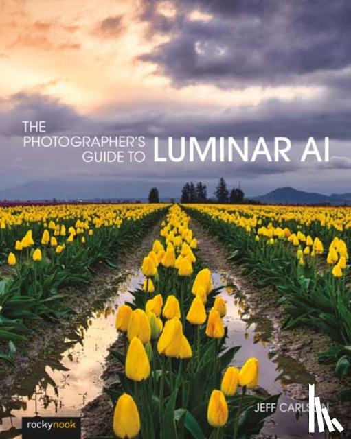 Carlson, Jeff - Photographer's Guide to Luminar AI,The