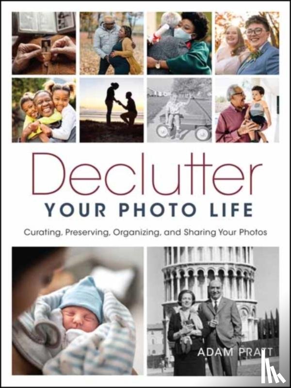 Pratt, Adam - Declutter Your Photo Life