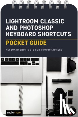 Nook, Rocky - Lightroom Classic and Photoshop Keyboard Shortcuts: Pocket Guide