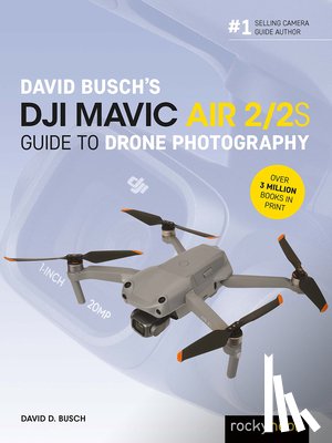 Busch, David - David Busch's DJI Mavic Air 2/2S Guide to Drone Photography