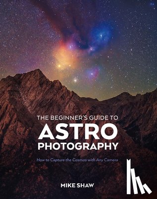 Shaw, Mike - The Beginner's Guide to Astrophotography