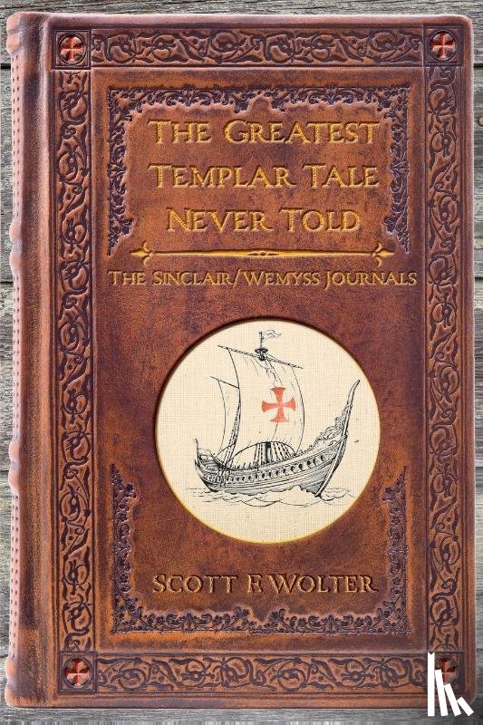 Wolter, Scott F. - The Greatest Templar Tale Never Told