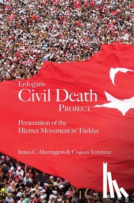 Harrington, James C., Yorulmaz, Coskun - Erdogan's Civil Death Project