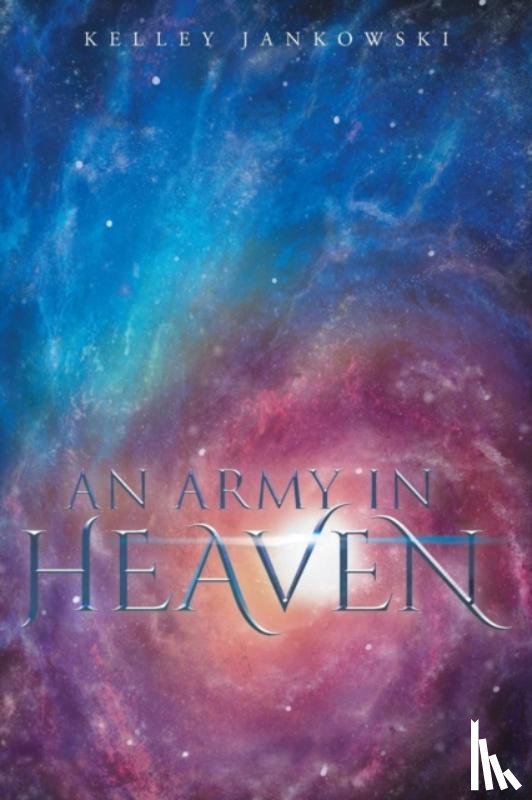 Jankowski, Kelley - An Army in Heaven