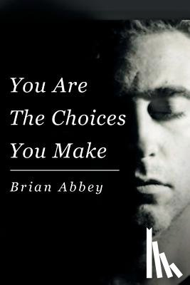 Abbey, Brian - You Are The Choices You Make
