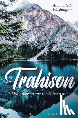 Washington, Anjunette L - Trahison Why Weren't We the Chosen Ones