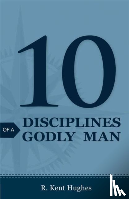 Hughes, R. Kent - 10 Disciplines of a Godly Man (Pack of 25)