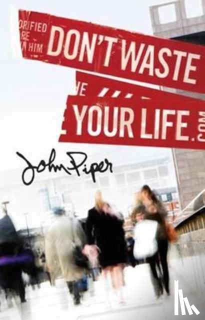 Piper, John - Don`t Waste Your Life (Pack of 25)