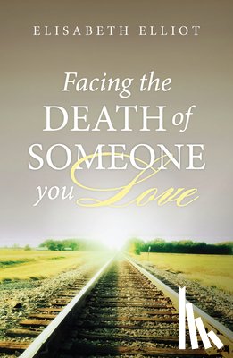 Elliot, Elisabeth - Facing the Death of Someone You Love (25-Pack)