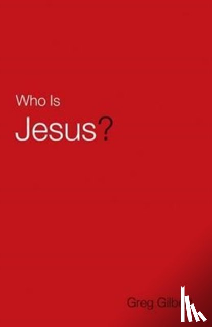 Gilbert, Greg - Who Is Jesus? (Pack of 25)