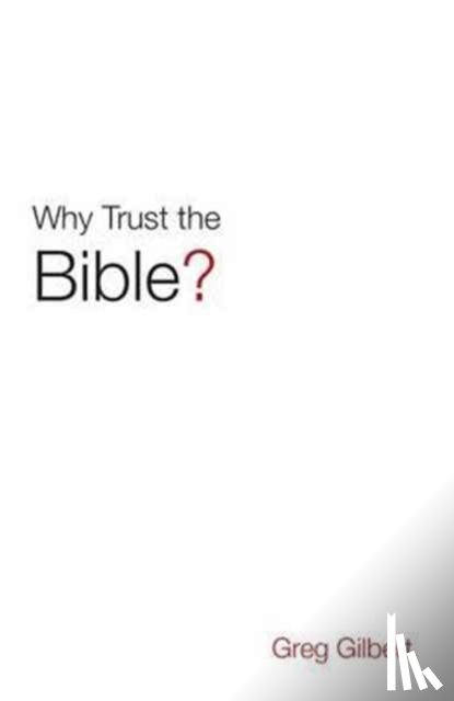 Gilbert, Greg - Why Trust the Bible? (Pack of 25)