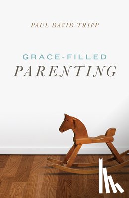 Tripp, Paul David - Grace–Filled Parenting (Pack of 25)