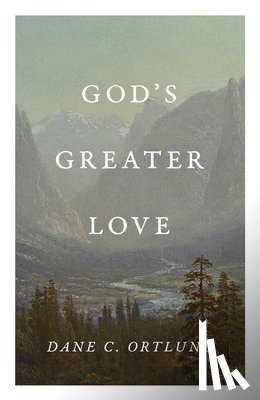 Ortlund, Dane - God's Greater Love (25-Pack)