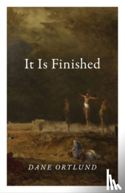 Ortlund, Dane - It Is Finished (10-Pack)