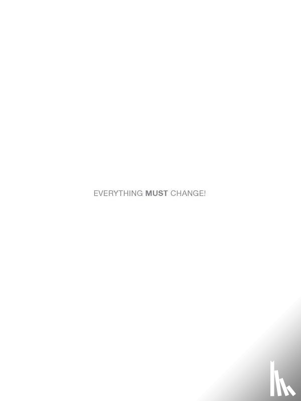  - Everything Must Change!